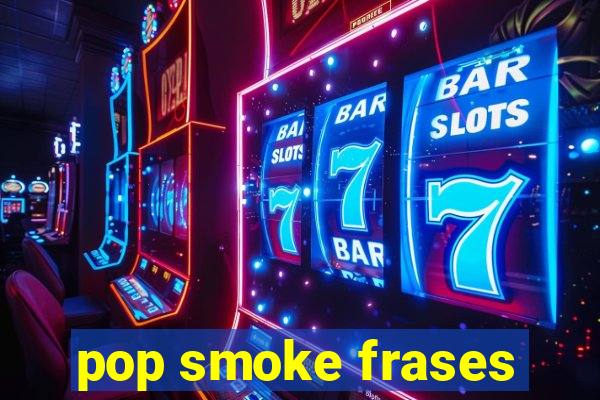 pop smoke frases